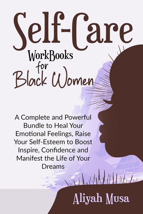 Produktbild: Self-Care Work Books for Black Women: A Complete and Powerful Bundle to Heal Your Emotional Feelings, Raise Your Self-Esteem to Boost Inspire, Confide