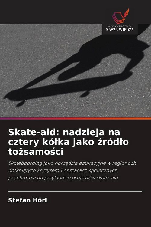 Produktbild: Skate-aid: nadzieja na cztery k&oacute;&iquest;ka jako &iquest;r&oacute;d&iquest;o to&iquest;samo&iquest;ci