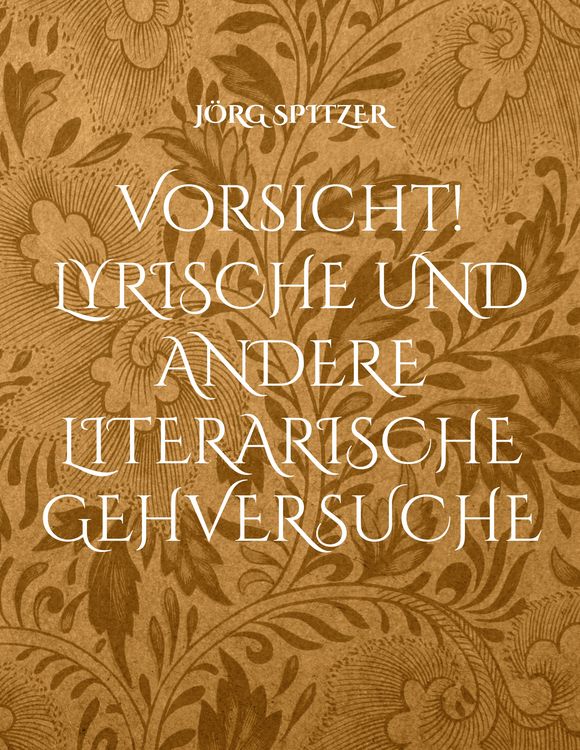 Produktbild: Vorsicht! Lyrische und andere literarische Gehversuche