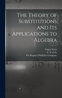 Produktbild: The Theory of Substitutions and its Applications to Algebra