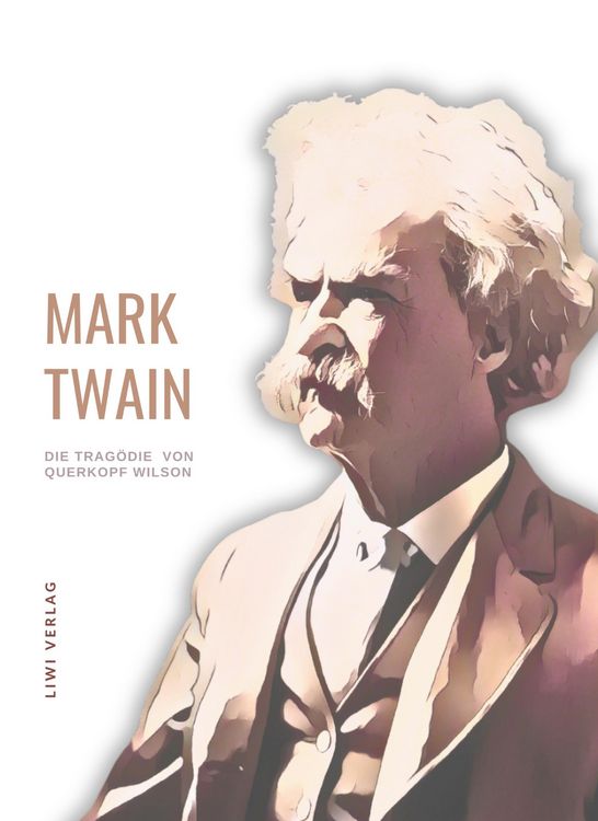 Produktbild: Mark Twain: Die Trag&ouml;die von Querkopf Wilson. Neuausgabe