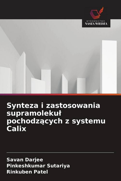 Produktbild: Synteza i zastosowania supramoleku&iquest; pochodz&iquest;cych z systemu Calix