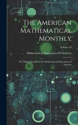 Produktbild: The American Mathematical Monthly: The Official Journal of the Mathematical Association of America; Volume 29