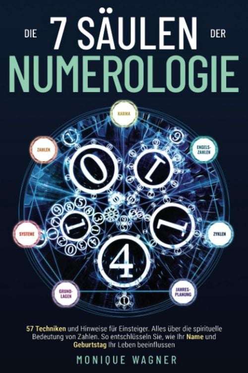 Produktbild: Die 7 S&auml;ulen der Numerologie: 57 Techniken und Hinweise f&uuml;r Einsteiger. Alles &uuml;ber die spirituelle Bedeutung von Zahlen. So entschl&uuml;sseln Sie, wie Ihr