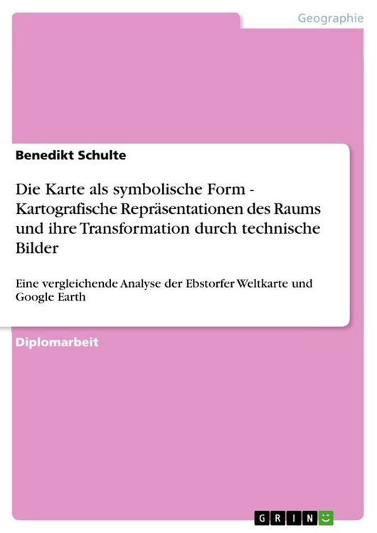 Produktbild: Die Karte als symbolische Form - Kartografische Repr&auml;sentationen des Raums und ihre Transformation durch technische Bilder