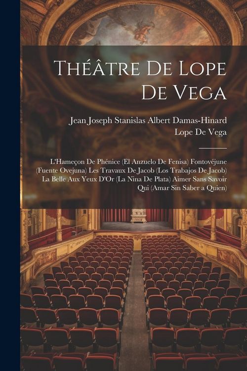 Produktbild: Th&eacute;&acirc;tre De Lope De Vega: L'Hame&ccedil;on De Ph&eacute;nice (El Anzuelo De Fenisa) Fontov&eacute;june (Fuente Ovejuna) Les Travaux De Jacob (Los Trabajos De Jacob)