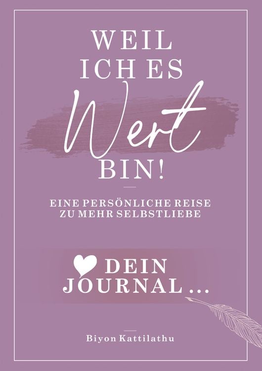 Produktbild: Weil ich es wert bin! Dein Journal: Eine persönliche Reise zu mehr Selbstliebe