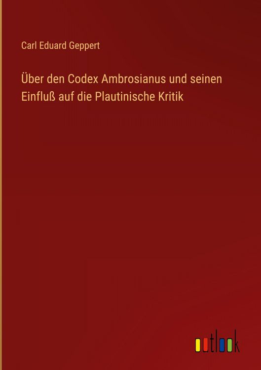 Produktbild: &Uuml;ber den Codex Ambrosianus und seinen Einflu&szlig; auf die Plautinische Kritik