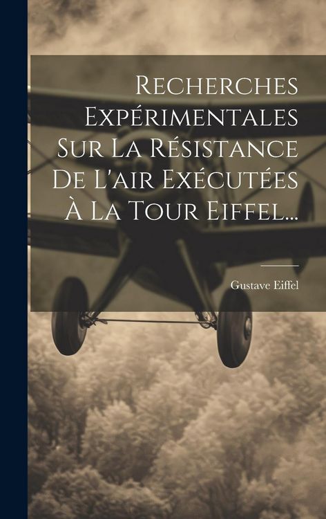 Produktbild: Recherches Exp&eacute;rimentales Sur La R&eacute;sistance De L'air Ex&eacute;cut&eacute;es &Agrave; La Tour Eiffel...