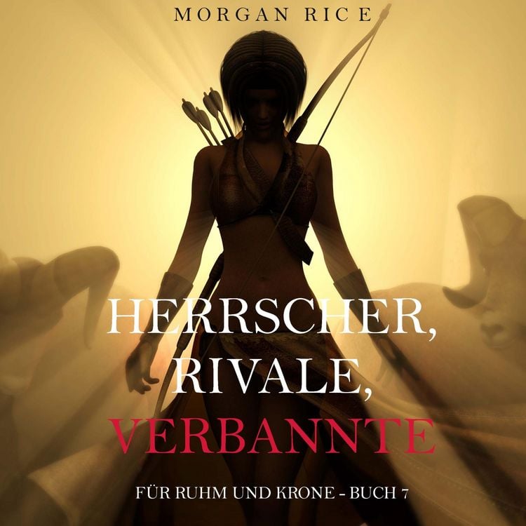 Produktbild: Herrscher, Rivale, Verbannte (F&uuml;r Ruhm und Krone &ndash; Buch 7)