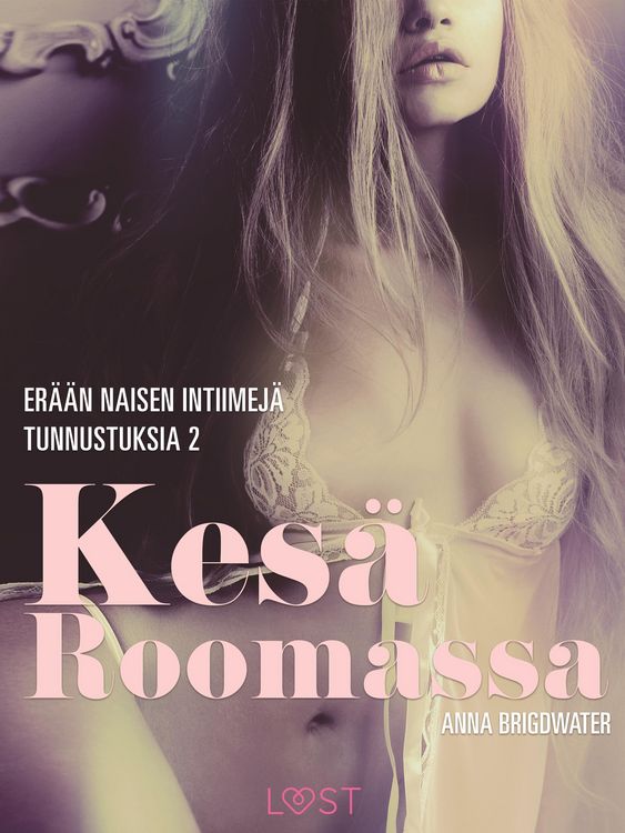Produktbild: Kes&auml; Roomassa - er&auml;&auml;n naisen intiimej&auml; tunnustuksia 2