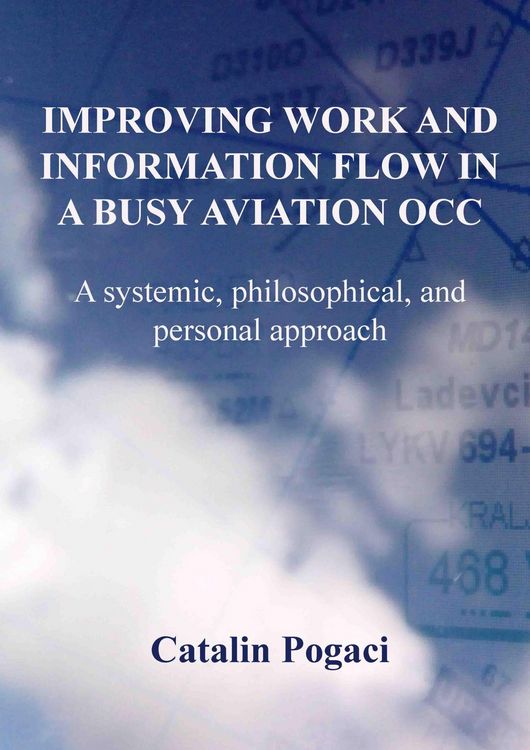 Produktbild: IMPROVING WORK AND INFORMATION FLOW IN A BUSY AVIATION OCC A systemic, philosophical, and personal approach