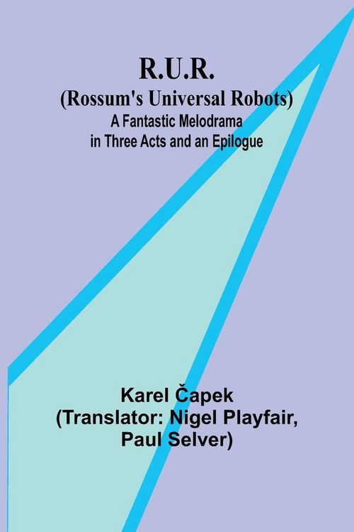 Produktbild: R.U.R. (Rossum's Universal Robots); A Fantastic Melodrama in Three Acts and an Epilogue