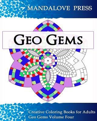 Produktbild: Geo Gems Four: : 50 Geometric Design Mandalas Offer Hours of Coloring Fun! Everyone in the family can express their inner artist