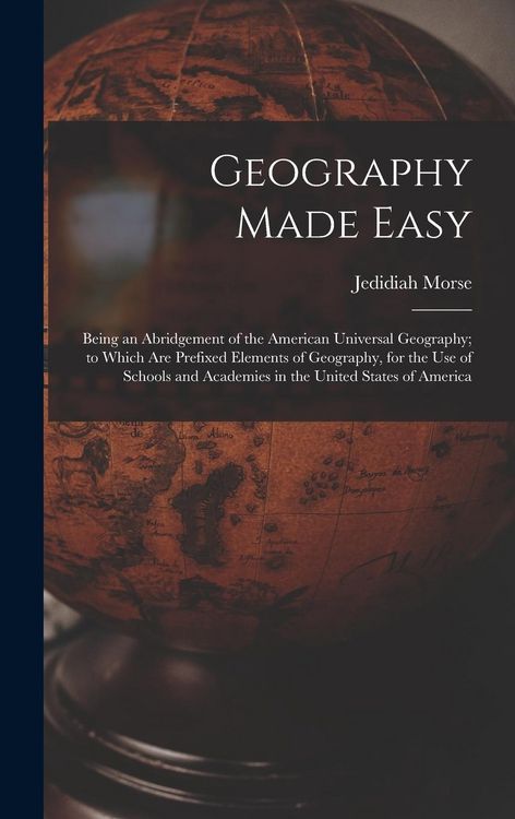 Produktbild: Geography Made Easy [microform]: Being an Abridgement of the American Universal Geography; to Which Are Prefixed Elements of Geography, for the Use of