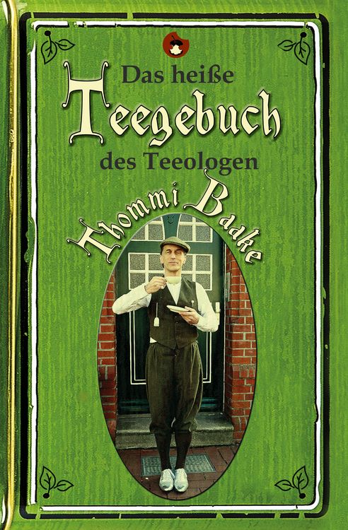 Produktbild: Das hei&szlig;e Teegebuch des Teeologen Thommi Baake