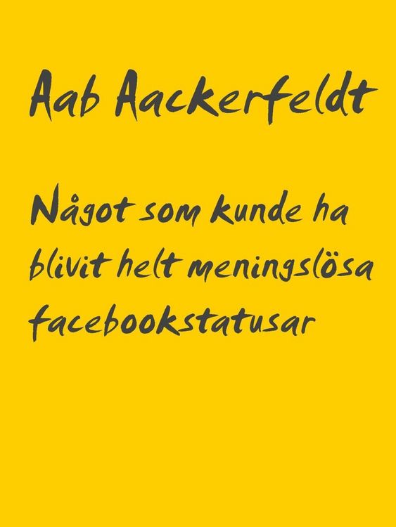 Produktbild: N&aring;got som kunde ha blivit helt meningsl&ouml;sa facebookstatusar