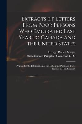 Produktbild: Extracts of Letters From Poor Persons Who Emigrated Last Year to Canada and the United States: Printed for the Information of the Labouring Poor and T