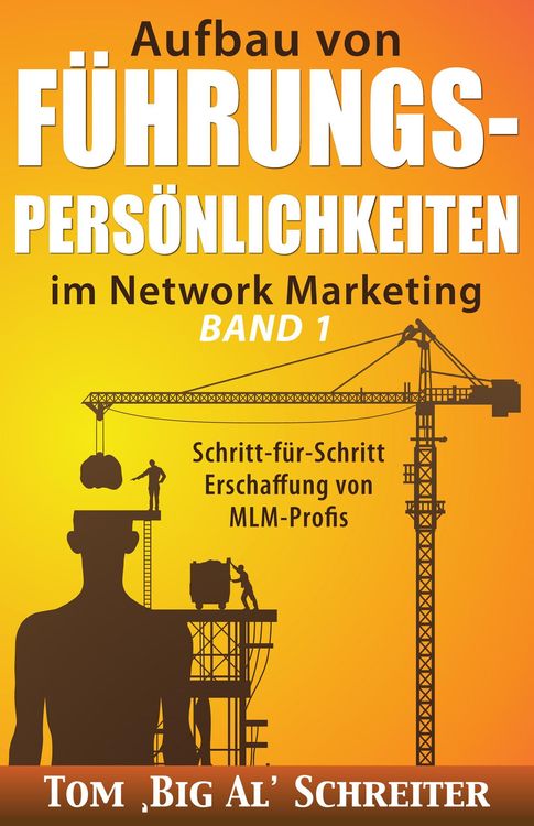 Produktbild: Aufbau von F&Uuml;HRUNGSPERS&Ouml;NLICHKEITEN im Network Marketing BAND 1: Schritt-f&uuml;r-Schritt Anleitung zur Ausbildung von MLM-Profis