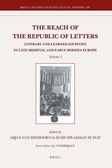 Produktbild: The Reach of the Republic of Letters: Literary and Learned Societies in Late Medieval and Early Modern Europe (2 Vols.)