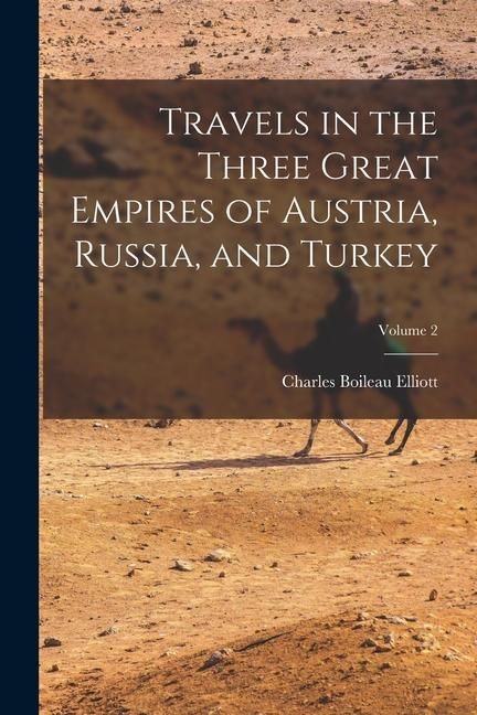Produktbild: Travels in the Three Great Empires of Austria, Russia, and Turkey; Volume 2