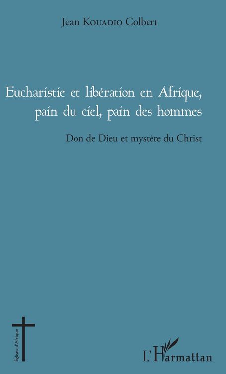 Produktbild: Eucharistie et lib&eacute;ration en Afrique, pain du ciel, pain des hommes
