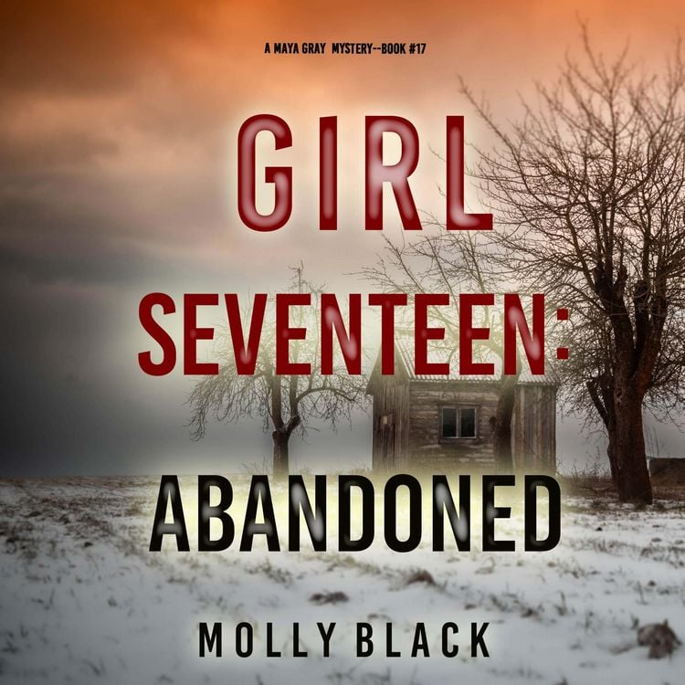 Produktbild: Girl Seventeen: Abandoned (A Maya Gray FBI Suspense Thriller&mdash;Book 17)