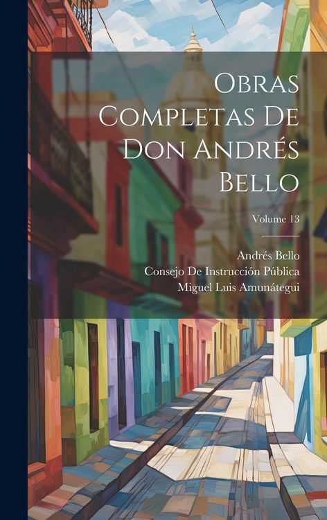 Produktbild: Obras Completas De Don Andr&eacute;s Bello; Volume 13