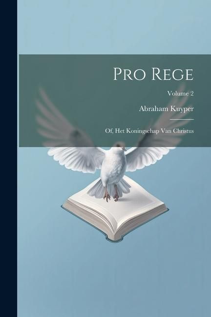 Produktbild: Pro rege: Of, Het koningschap van Christus; Volume 2