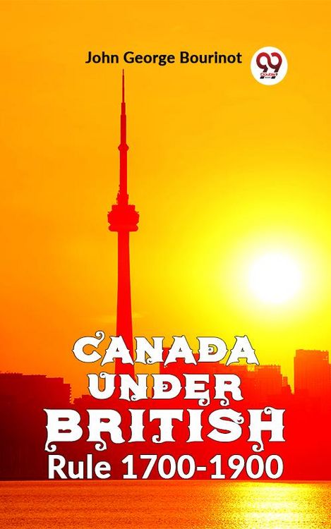 Produktbild: Canada Under British Rule 1760-1900