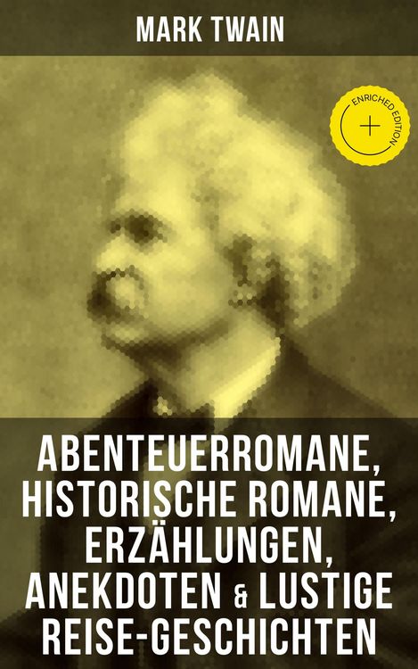 Produktbild: Mark Twain: Abenteuerromane, Historische Romane, Erz&auml;hlungen, Anekdoten & Lustige Reise-Geschichten