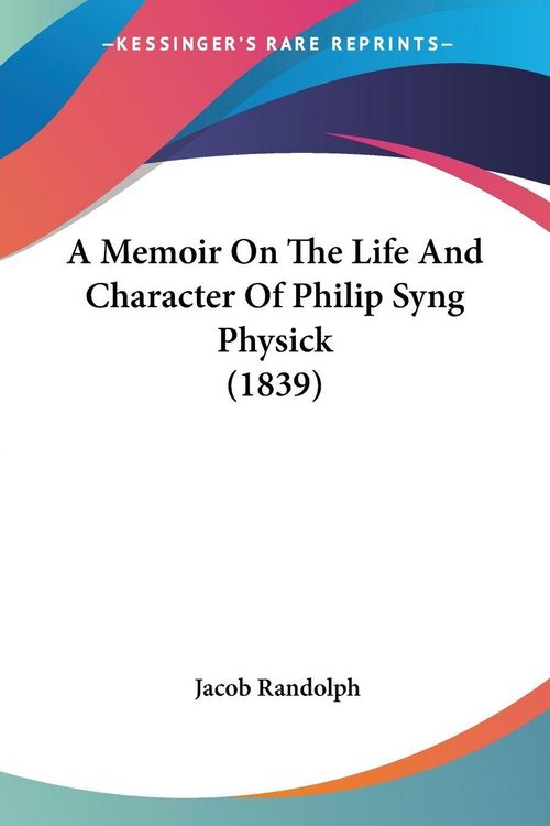 Produktbild: A Memoir On The Life And Character Of Philip Syng Physick (1839)