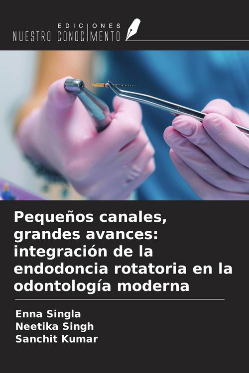 Produktbild: Peque&ntilde;os canales, grandes avances: integraci&oacute;n de la endodoncia rotatoria en la odontolog&iacute;a moderna