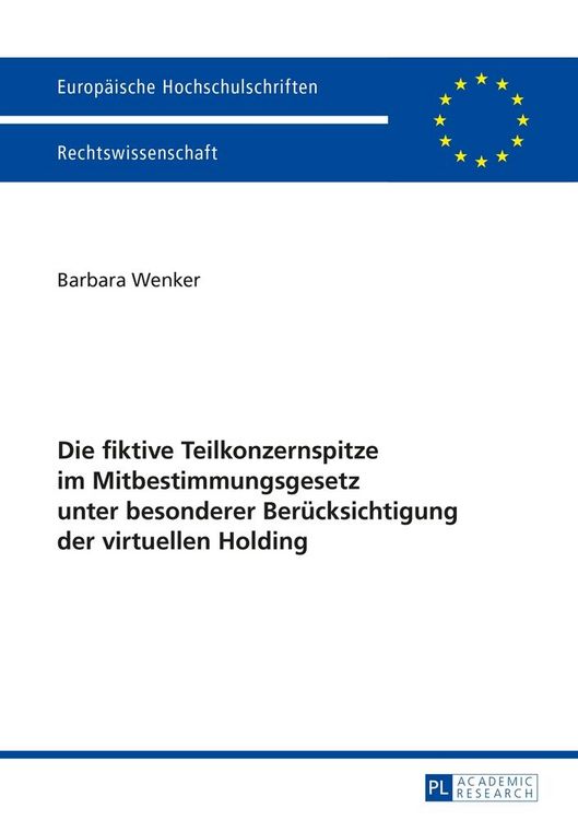 Produktbild: Die fiktive Teilkonzernspitze im Mitbestimmungsgesetz unter besonderer Ber&uuml;cksichtigung der virtuellen Holding