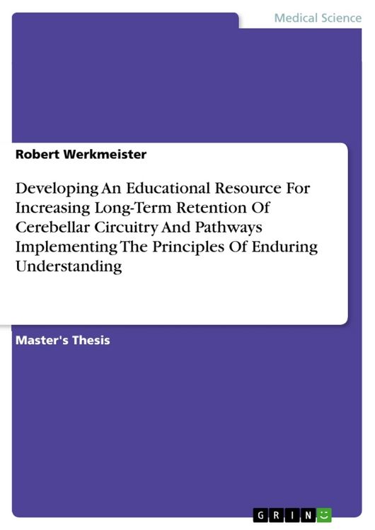 Produktbild: Developing An Educational Resource For Increasing Long-Term Retention Of Cerebellar Circuitry And Pathways Implementing The Principles Of Enduring Und