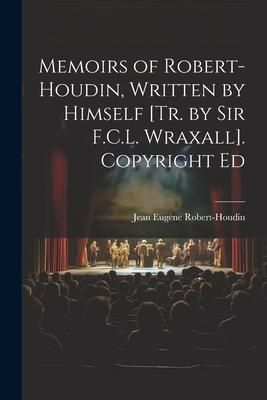 Produktbild: Memoirs of Robert-Houdin, Written by Himself [Tr. by Sir F.C.L. Wraxall]. Copyright Ed