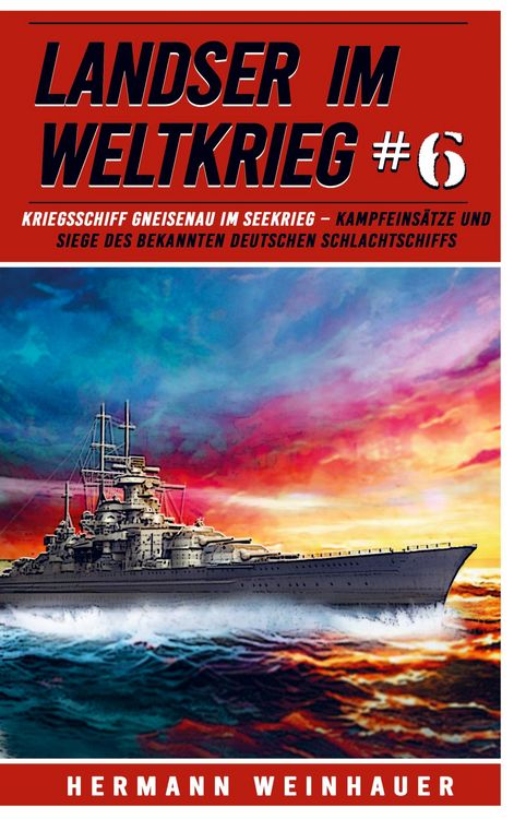 Produktbild: Landser im Weltkrieg 6 - Kriegsschiff Gneisenau im Seekrieg