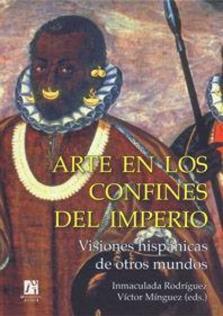 Produktbild: Arte en los confines del imperio : visiones hisp&aacute;nicas de otros mundos