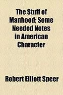 Produktbild: The Stuff of Manhood; Some Needed Notes in American Character