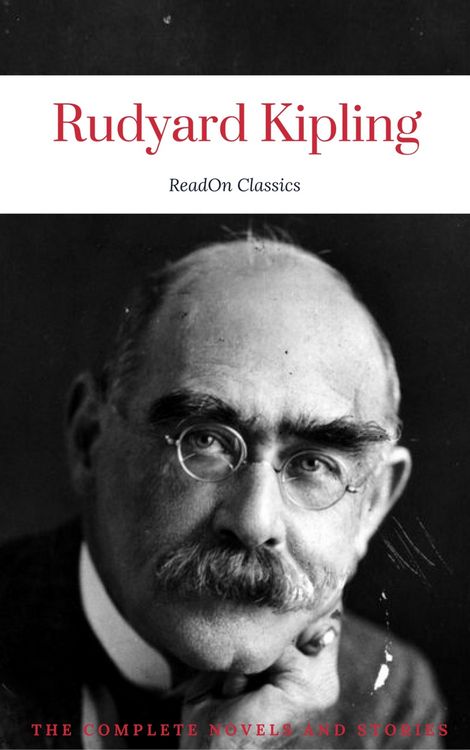 Produktbild: Rudyard Kipling, : The Complete Novels and Stories (ReadOn Classics)