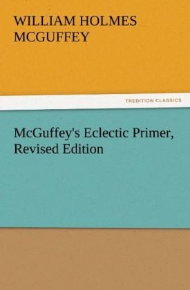 Produktbild: McGuffey's Eclectic Primer, Revised Edition