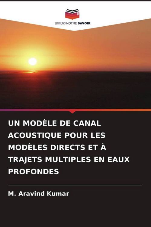 Produktbild: Un Mod&egrave;le De Canal Acoustique Pour Les Mod&egrave;les Directs Et &Agrave; Trajets Multiples En Eaux Profondes
