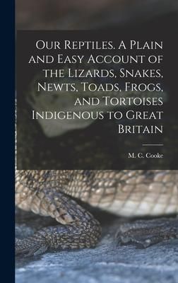 Produktbild: Our Reptiles. A Plain and Easy Account of the Lizards, Snakes, Newts, Toads, Frogs, and Tortoises Indigenous to Great Britain