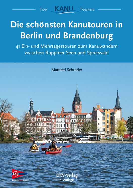 Produktbild: Die sch&ouml;nsten Kanutouren in Berlin und Brandenburg