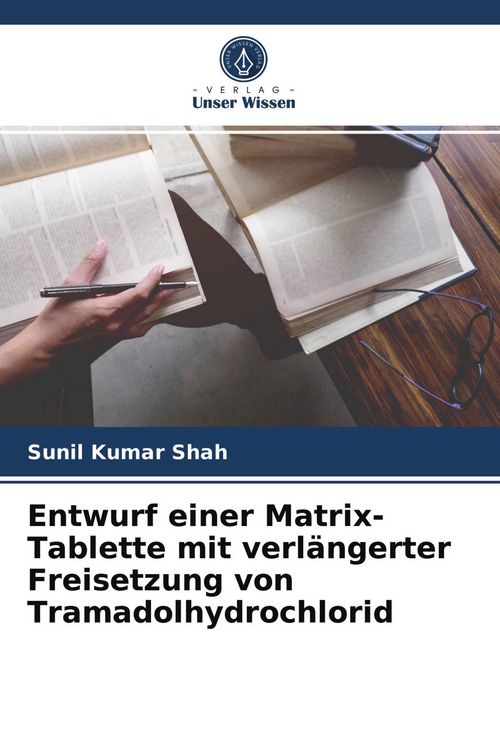 Produktbild: Entwurf einer Matrix-Tablette mit verl&auml;ngerter Freisetzung von Tramadolhydrochlorid