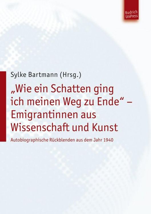 Produktbild: "Wie ein Schatten ging ich meinen Weg zu Ende" - Emigrantinnen aus Wissenschaft und Kunst