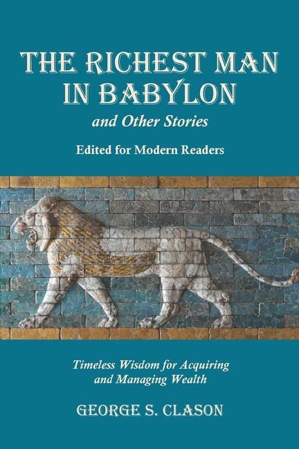 Produktbild: The Richest Man in Babylon and Other Stories, Edited for Modern Readers: Timeless Wisdom for Acquiring and Managing Wealth