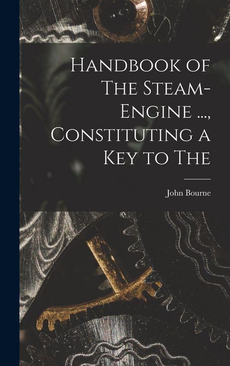 Produktbild: Handbook of The Steam-engine ..., Constituting a key to The