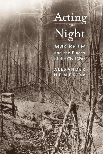 Produktbild: Nemerov, A: Acting in the Night - Macbeth and the Places of