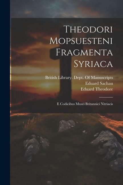 Produktbild: Theodori Mopsuesteni Fragmenta Syriaca: E Codicibus Musei Britannici Nitriacis